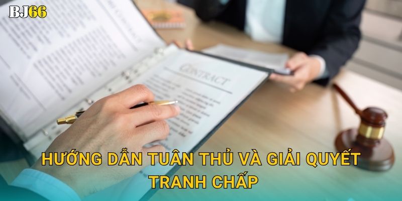 Điều khoản sử dụng rõ ràng – đảm bảo công bằng tại Bj66 2 Hướng dẫn tuân thủ và giải quyết tranh chấp