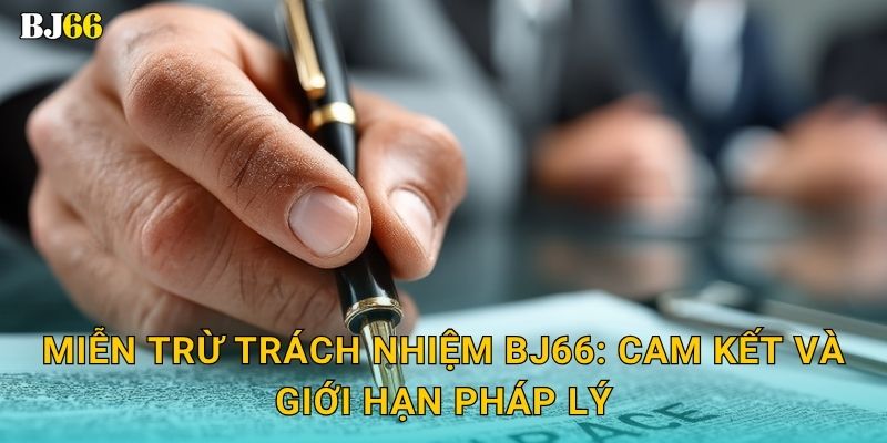 Miễn trừ trách nhiệm Bj66: Cam kết và giới hạn pháp lý