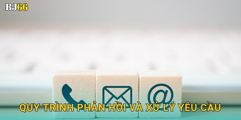 Liên hệ thuận tiện – kết nối nhanh chóng tại Bj66 2 Quy trình phản hồi và xử lý yêu cầu